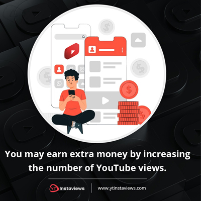 You may earn extra money by increasing the number of YouTube views.